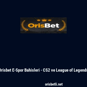 Orisbet E-Spor Bahisleri - CS2 ve League of Legends