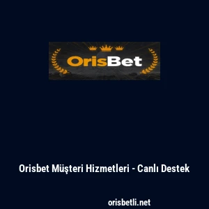 Orisbet M&uuml;şteri Hizmetleri - Canlı Destek