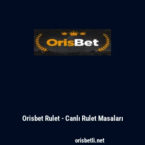 Orisbet Rulet - Canlı Rulet Masaları