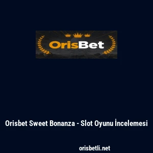 Orisbet Sweet Bonanza - Slot Oyunu İncelemesi