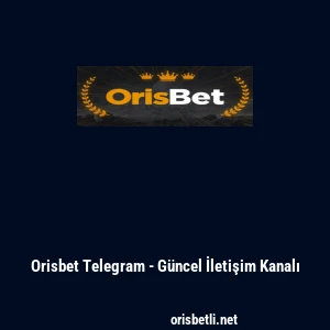 Orisbet Telegram - G&uuml;ncel İletişim Kanalı
