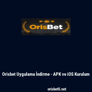 Orisbet Uygulama İndirme - APK ve iOS Kurulum