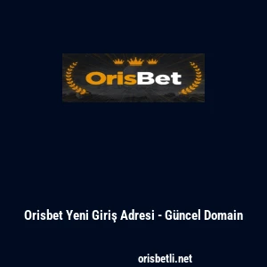 Orisbet Yeni Giriş Adresi - G&uuml;ncel Domain